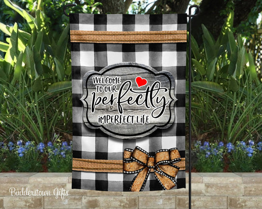 Welcome to Our Perfectly Imperfect Life Garden Flag