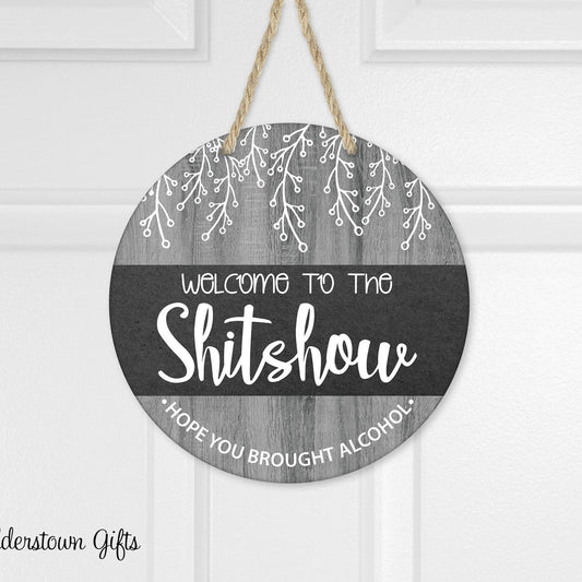 Welcome to the Shitshow - Hope you brought alcohol - door sign