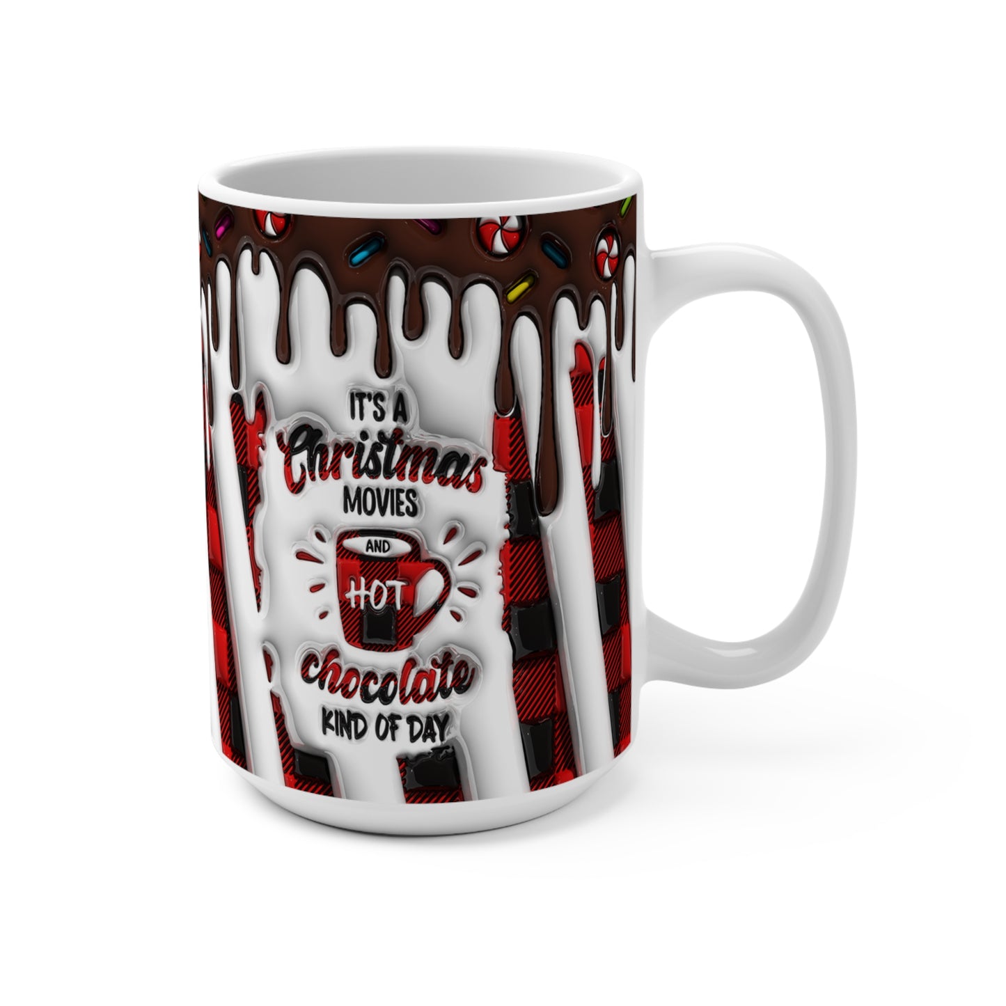 It's a Christmas Movie and Hot Chocolate Kind of Day Mug - with 3D Puffy Effect - Mug 15oz