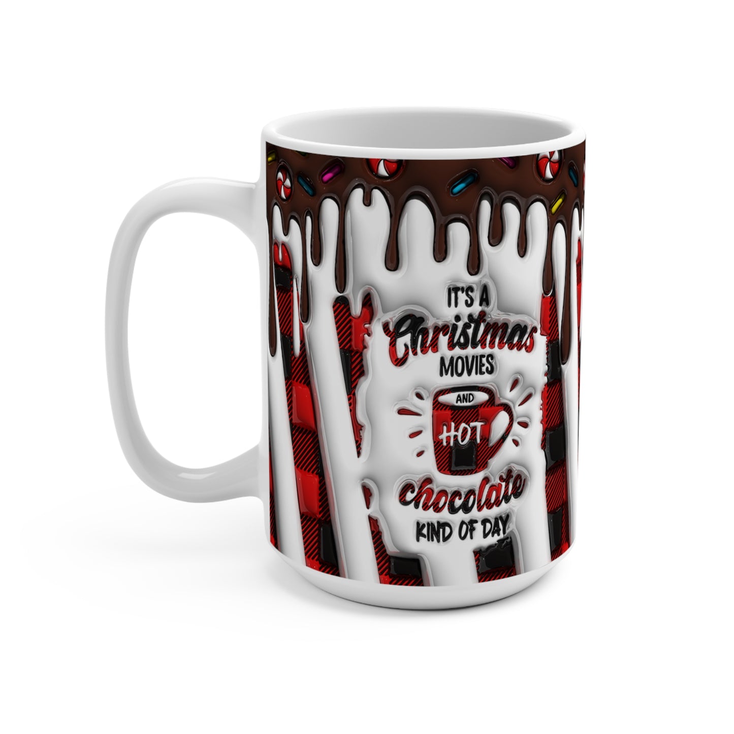 It's a Christmas Movie and Hot Chocolate Kind of Day Mug - with 3D Puffy Effect - Mug 15oz