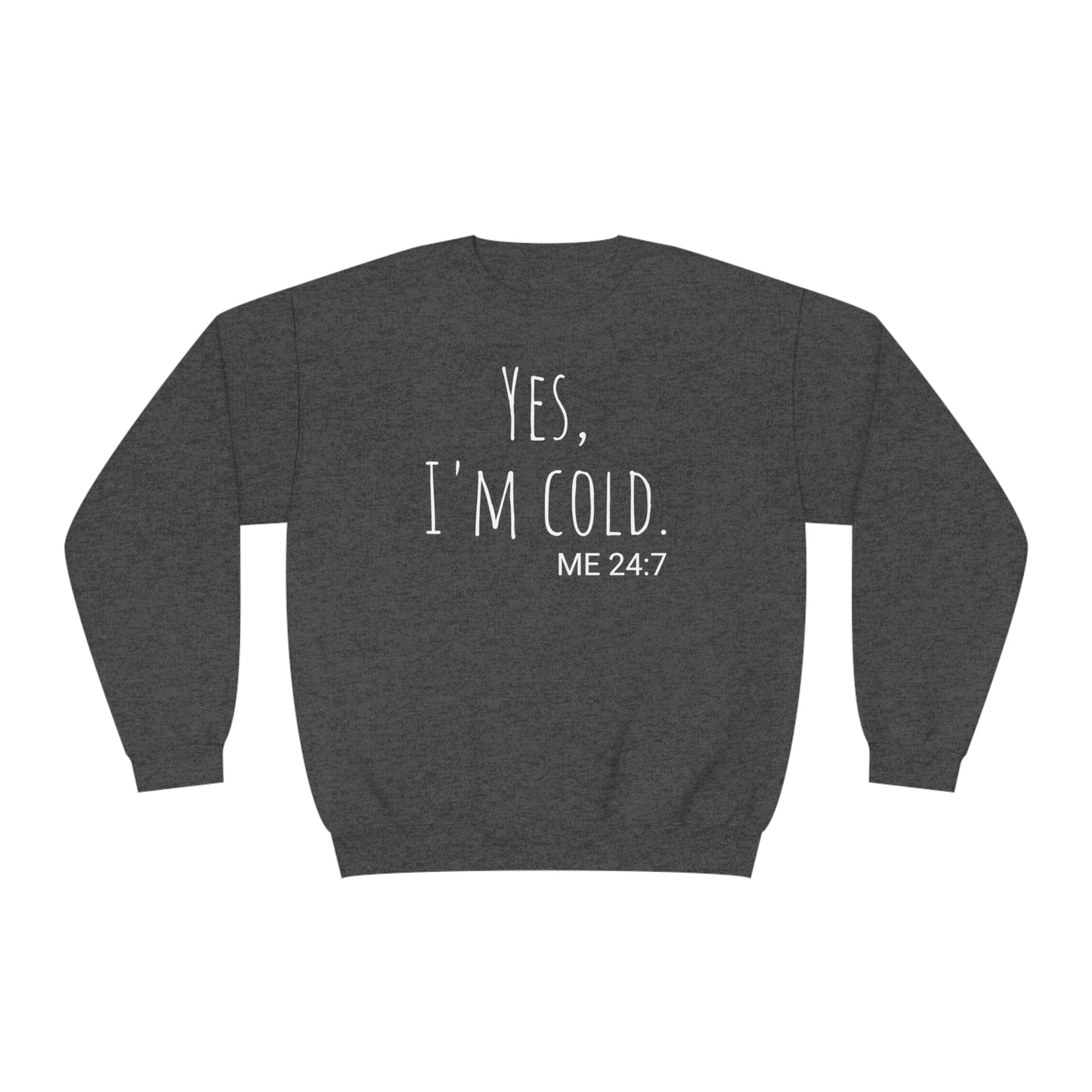 Yes I'm Cold  - Unisex NuBlend® Crewneck Sweatshirt
