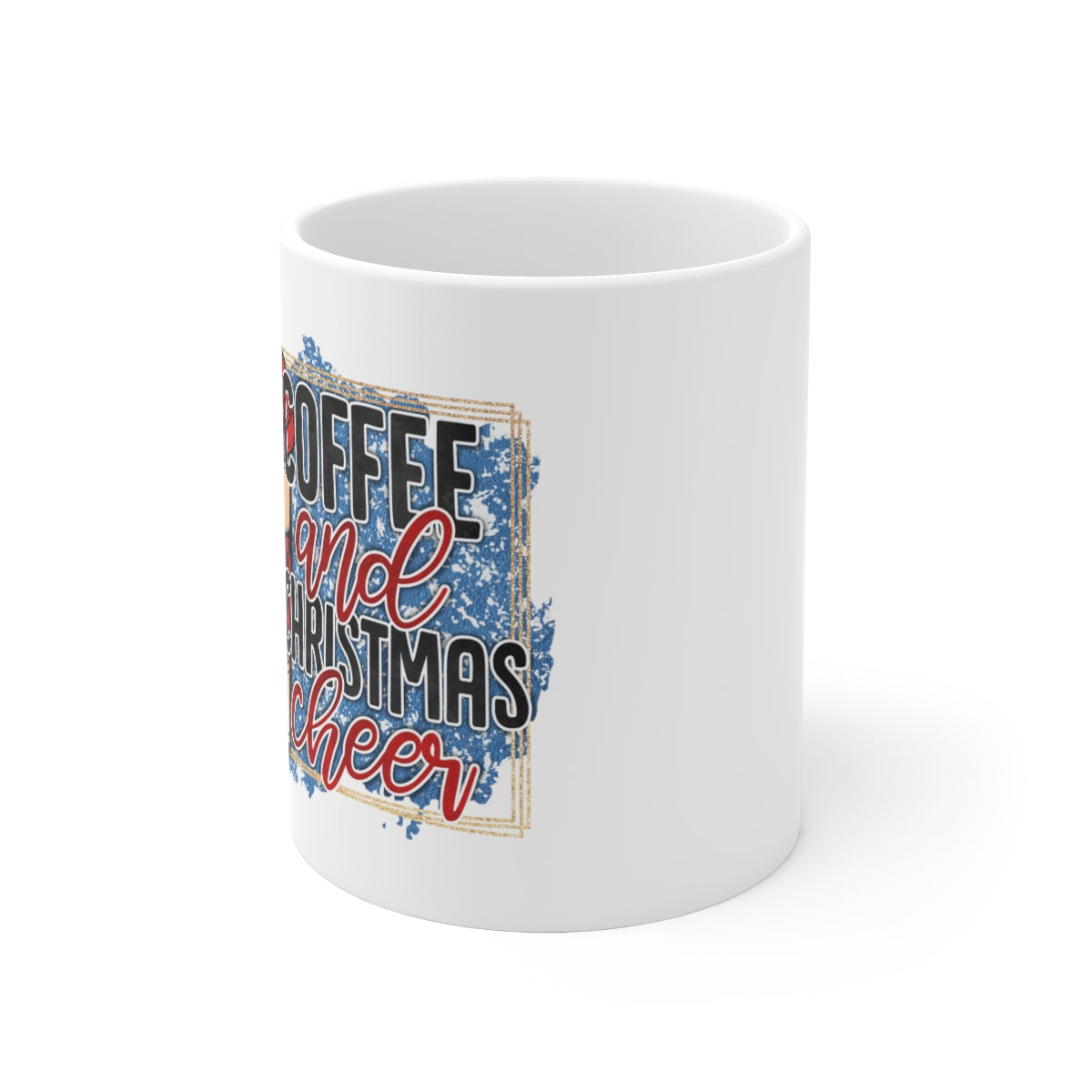 Coffee and Christmas Cheer - Ceramic Mug 11oz