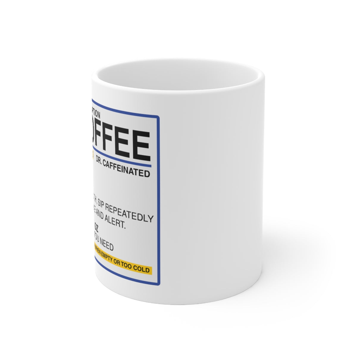 Caffeine Prescription - Ceramic Mug 11oz