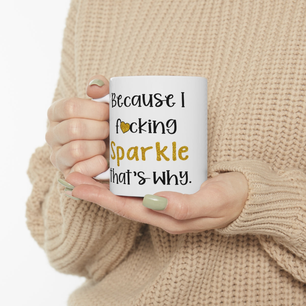 Because I F'n Sparkle - GOLD - Ceramic Mug 11oz