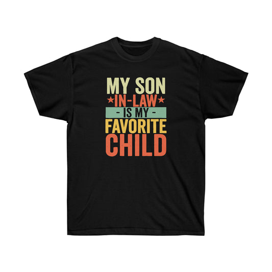 My Son In-Law is my Favorite Cchild - Unisex Ultra Cotton Tee