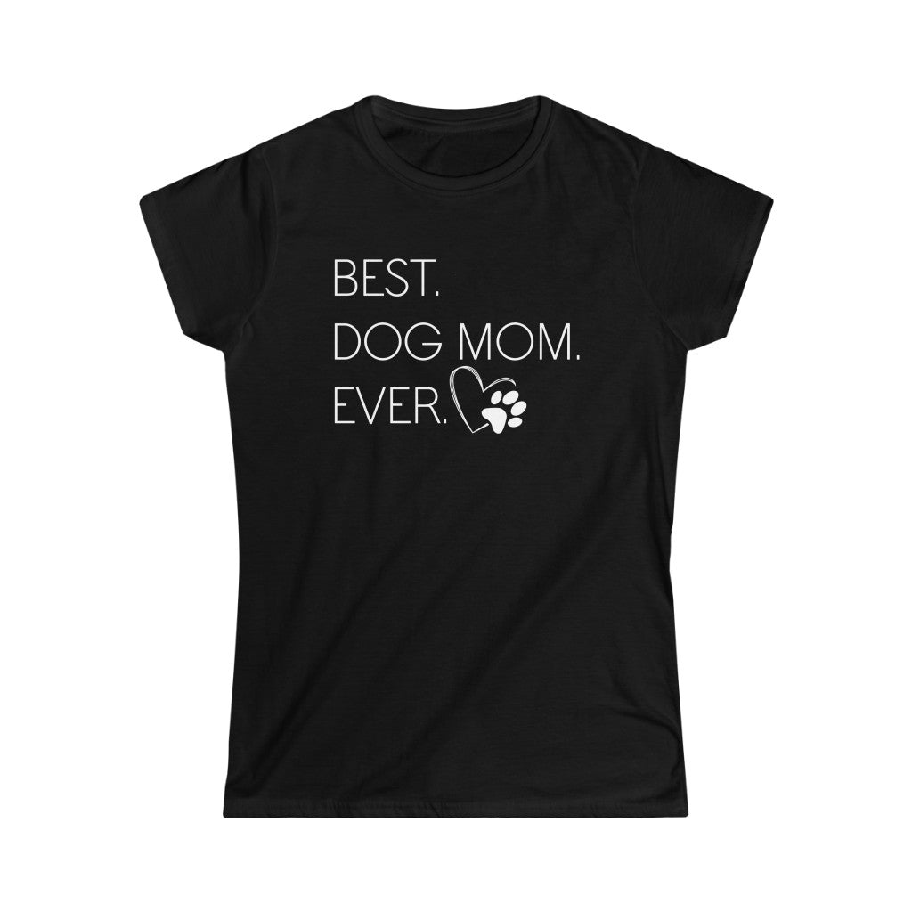 Best Dog Mom Ever - Women's Softstyle Tee