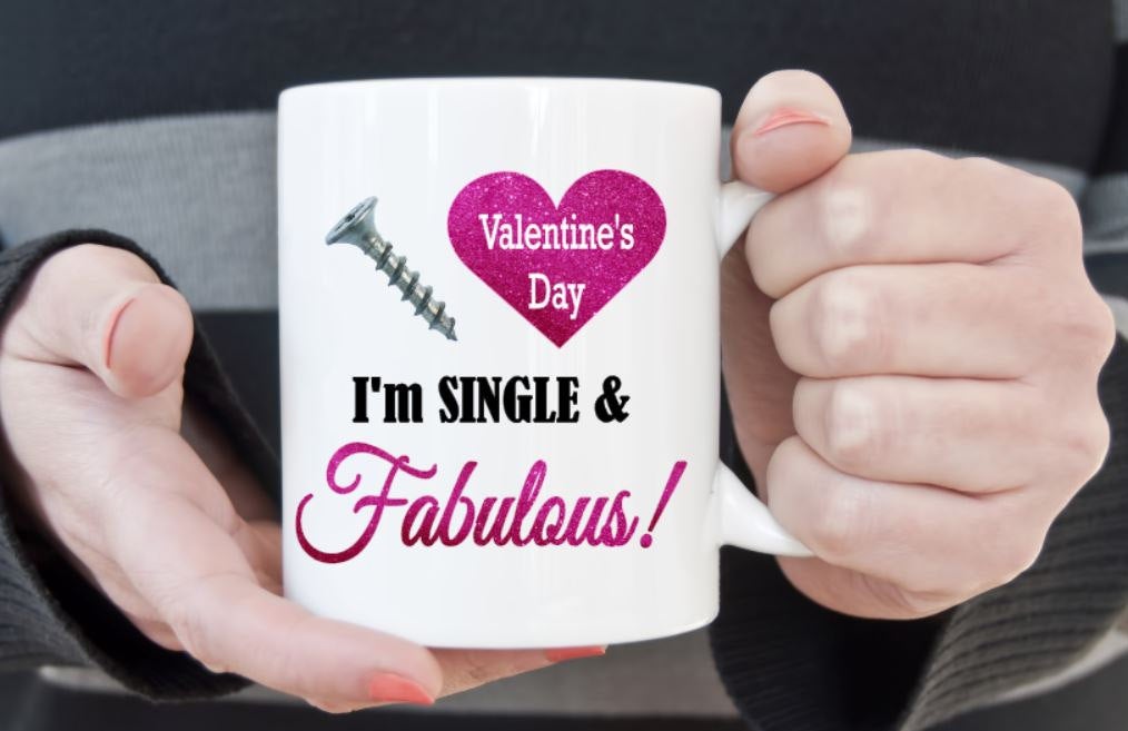 Screw Valentines Day I'm single and Fabulous, 3 sizes available