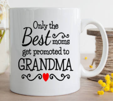 Only the BEST Moms get promoted to GRANDMA - 3 Sizes